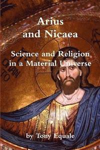 bokomslag Arius and Nicaea, Science and Religion in a Material Universe