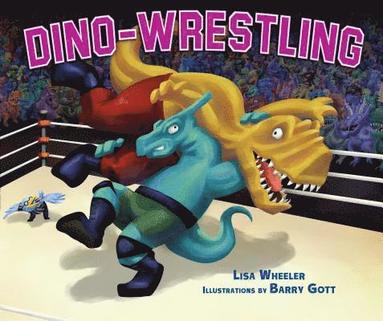Lisa Wheeler - Dino-Wrestling, Inbunden
