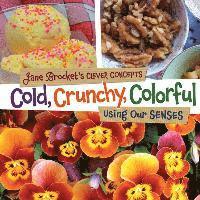 Cold, Crunchy, Colorful: Using Our Senses 1