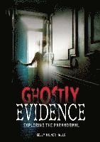 Ghostly Evidence: Exploring the Paranormal 1