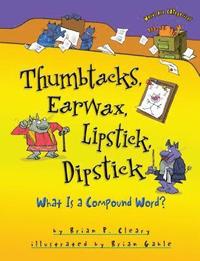 bokomslag Thumbtacks, Earwax, Lipstick, Dipstick: What Is a Compound Word?