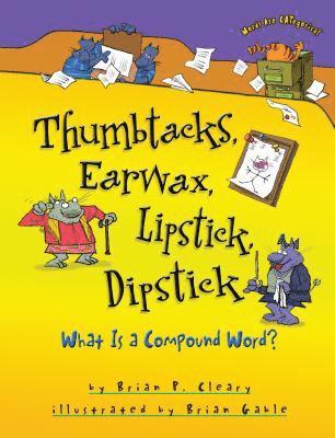 Thumbtacks, Earwax, Lipstick, Dipstick: What Is a Compound Word? 1