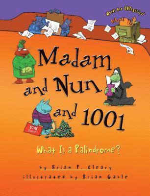 Brian P. Cleary - Madam and Nun and 1001: What Is a Palindrome?, Häftad