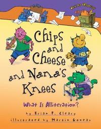 bokomslag Chips and Cheese and Nana's Knees: What Is Alliteration?