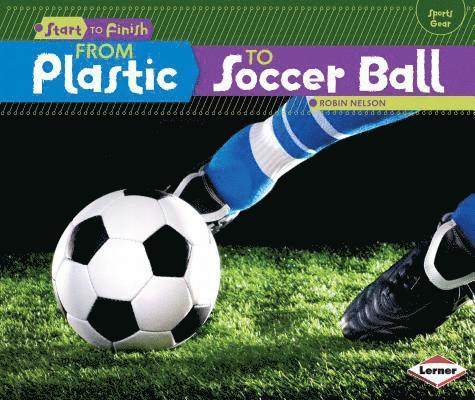 Robin Nelson - From Plastic to Soccer Ball, Häftad