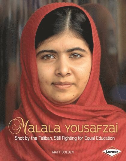 Matt Doeden - Malala Yousafzai: Shot by the Taliban, Still Fighting for Equal Education, Inbunden