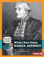 Krystyna Poray Goddu - What's Your Story, Susan B. Anthony?, Inbunden