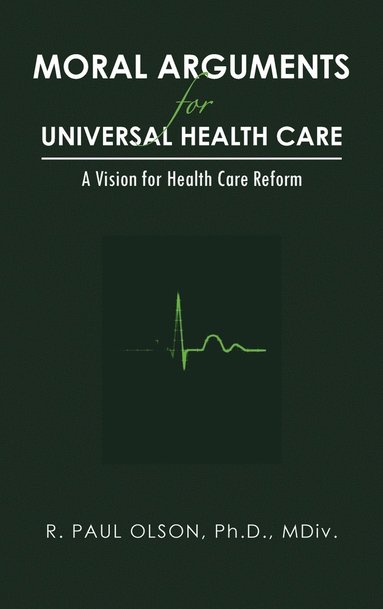 bokomslag Moral Arguments for Universal Health Care