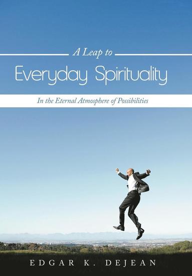 bokomslag A Leap to Everyday Spirituality