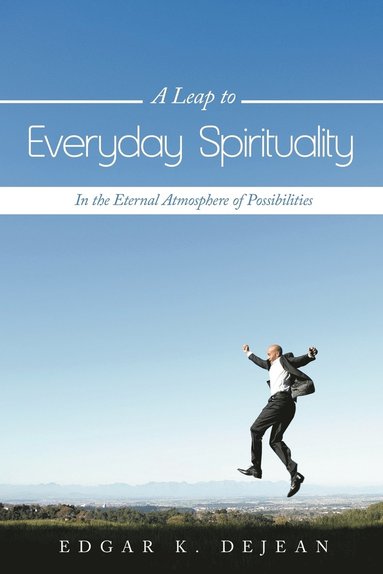 bokomslag A Leap to Everyday Spirituality