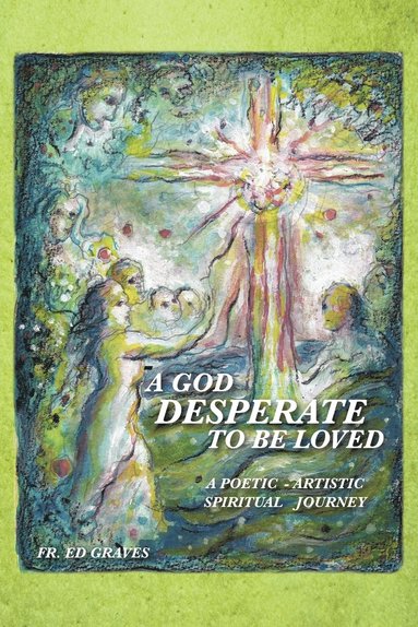 bokomslag God Desperate to be Loved