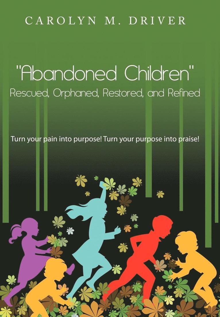 &quot;Abandoned Children&quot; Rescued,Orphaned, Restored, and Refined. 1