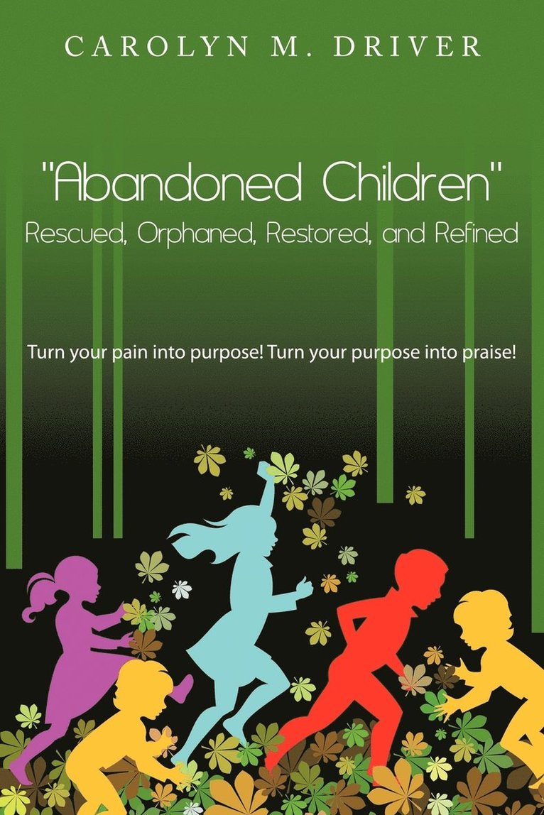 &quot;Abandoned Children&quot; Rescued,Orphaned, Restored, and Refined. 1