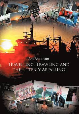 Travelling, Trawling and the Utterly Appalling 1