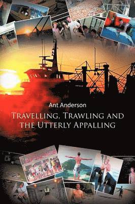 bokomslag Travelling, Trawling and the Utterly Appalling