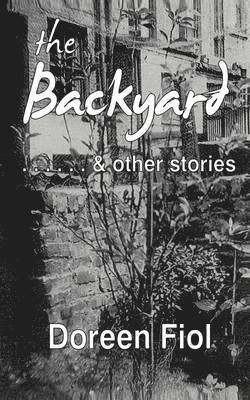 The Backyard & Other Stories 1