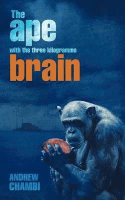 The Ape with the Three Kilogramme Brain 1