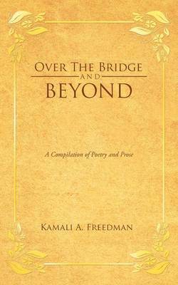 Kamali A. Freedman - Over the Bridge and Beyond, Häftad