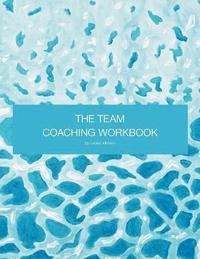 bokomslag THE Team Coaching Workbook