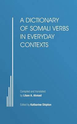 bokomslag A Dictionary of Somali Verbs in Everyday Contexts