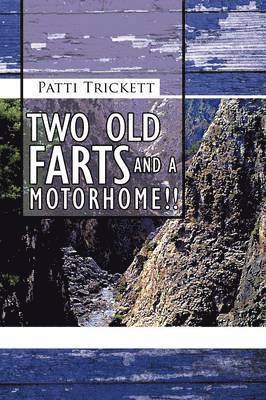 Two Old Farts and A Motorhome!! 1