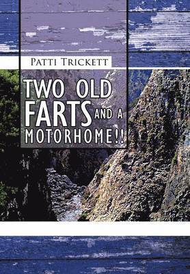 Two Old Farts and A Motorhome!! 1