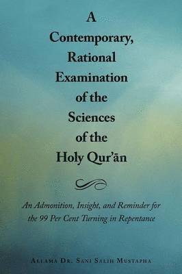 bokomslag A Contemporary, Rational Examination of the Sciences of the Holy Qur'an