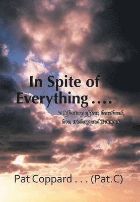 Pat Coppard ... (PatCee), Pat Coppard (Patcee) - In Spite of Everything ..., Inbunden