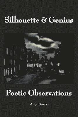 A. S. Brock - Silhouette & Genius, Häftad