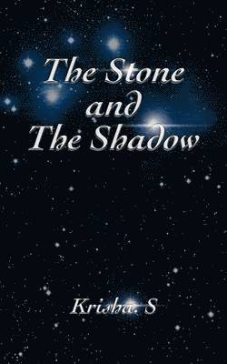 Krisha. S, Krisha S. - Stone and the Shadow, Häftad