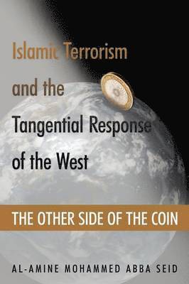 Al-Amine Mohammed Abba Seid - Islamic Terrorism and the Tangential Response of the West, Häftad