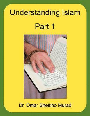 Understanding Islam, Part 1 1