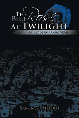 Samir al-Sheikh, Samir Al-Sheikh - Blue Rose at Twilight, Häftad
