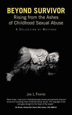 Beyond Survivor - Rising from the Ashes of Childhood Sexual Abuse 1