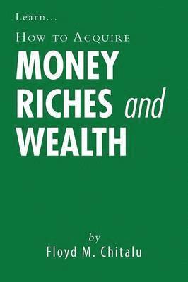 bokomslag How to Acquire Money Riches and Wealth