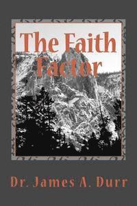 bokomslag The Faith Factor: Manifesting The Supernatuaral In The Earth