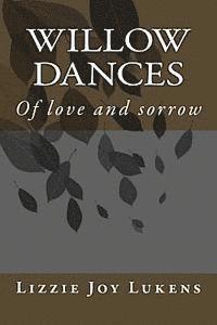 bokomslag Willow Dances: Of love and sorrow