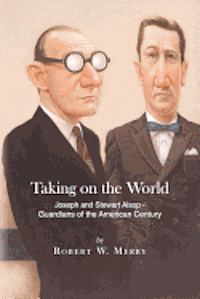 bokomslag Taking on the World: Joseph and Stewart Alsop - Guardians of the American Century