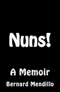 Nuns! A Memoir 1