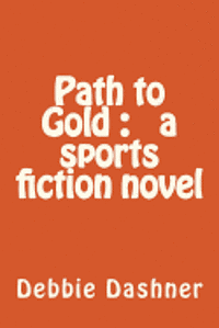 bokomslag Path to Gold: a sports fiction novel