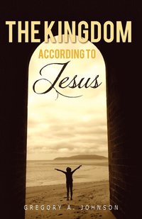 bokomslag The Kingdom According to Jesus