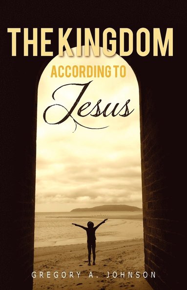 bokomslag The Kingdom According to Jesus