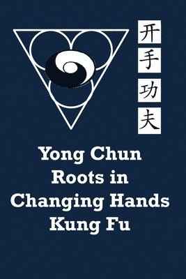 Yong Chun Roots in Changing Hands Kung Fu 1