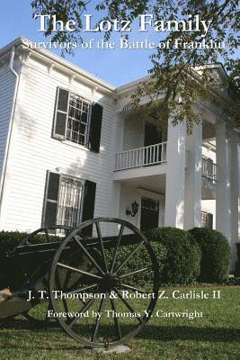 J. T. Thompson - The Lotz Family: Survivors of the Battle of Franklin: Robert Z. Carlisle II, Häftad