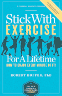 bokomslag Stick with Exercise for a Lifetime: How to Enjoy Every Minute of It!