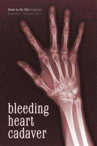 bokomslag Bleeding Heart Cadaver: Down in the Dirt magazine September-December 2011 issue writings