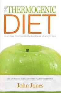 bokomslag The Thermogenic Diet: Learn how food can do the hard work of weight loss