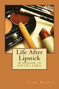 bokomslag Life After Lipstick: A memoir in poetry form