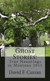 bokomslag Ghost Stories: True Hauntings in Montana 2011