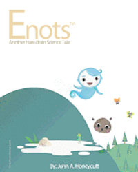 Enots: Another Hare-Brain Science Tale 1